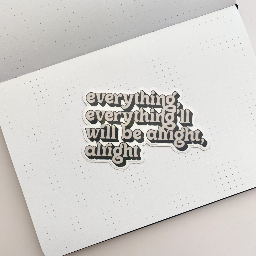 Everything'll Will Be Alright Sticker